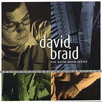 David Braid Sextet 2001 First Recording
